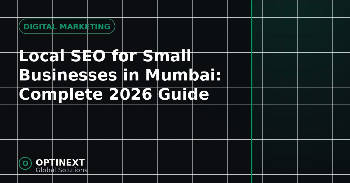 Local SEO for Small Businesses in Mumbai: Complete 2026 Guide Local SEO for Small Businesses in Mumbai: Complete 2026 Guide