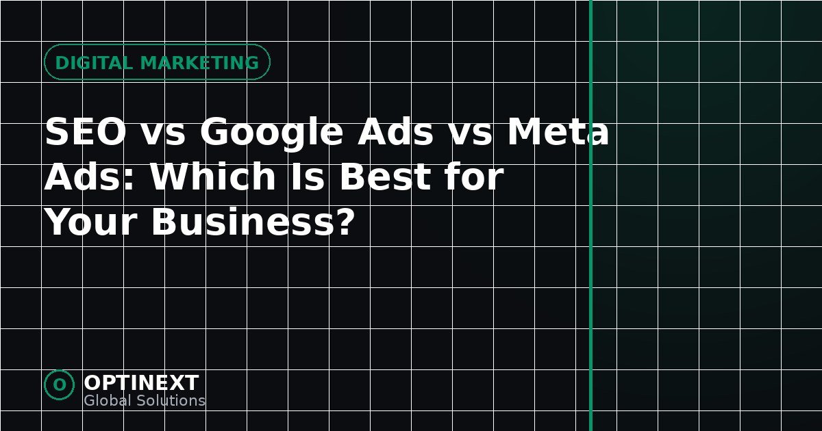 SEO vs Google Ads vs Meta Ads: Which Is Best for Your Business? SEO vs Google Ads vs Meta Ads: Which Is Best for Your Business?